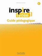 Couverture du livre « Inspire lycée 1 : FLE ; Guide pédagogique ; A1 » de Joelle Bonenfant et Bernadette Bazelle-Shahmaei aux éditions Hachette Fle