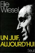 Couverture du livre « Un juif aujourd'hui » de Elie Wiesel aux éditions Seuil