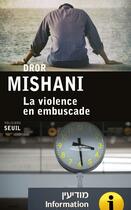 Couverture du livre « La violence en embuscade » de Dror Mishani aux éditions Seuil