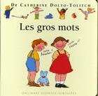 Couverture du livre « Les gros mots » de Catherine Dolto et Colline Faure-Poiree aux éditions Gallimard Jeunesse Giboulees