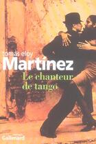 Couverture du livre « Le chanteur de tango » de Martinez Tomas aux éditions Gallimard