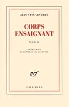 Couverture du livre « Corps ensaignant ; tombeau » de Jean-Yves Cendrey aux éditions Gallimard
