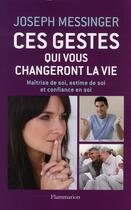 Couverture du livre « Ces gestes qui vous changeront la vie » de Joseph Messinger aux éditions Flammarion