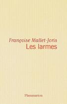 Couverture du livre « Les larmes » de Francoise Mallet-Joris aux éditions Flammarion