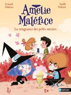 Couverture du livre « Amélie Maléfice : La vengeance des petits sorciers » de Arnaud Almeras et Gaelle Duhaze aux éditions Nathan