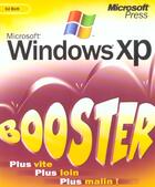 Couverture du livre « Booster ; Microsoft Windows Xp ; Plus Vite, Plus Loin, Plus Malin ! » de Ed Bott aux éditions Microsoft Press