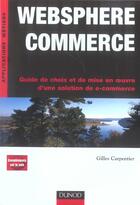 Couverture du livre « Websphere Commerce ; Guide De Choix Et De Mise En Oeuvre D'Une Solution E-Commerce » de Gilles Carpentier aux éditions Dunod