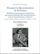 Couverture du livre « Financer la Reconstruction de la France : Problèmes économiques et financiers que pose la politique des investissements et de la reconstruction en France ; Cours commun, ENA, promotion « Europe », 1950 » de Alain Chatriot aux éditions Igpde