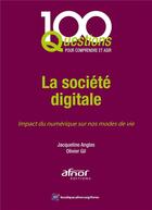 Couverture du livre « La société digitale » de Jacqueline Angles et Olivier Gil aux éditions Afnor