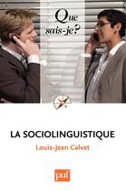 Couverture du livre « La sociolinguistique (7e édition) » de Louis-Jean Calvet aux éditions Que Sais-je ?