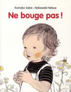 Couverture du livre « Ne bouge pas » de Nakawaki Hatsue et Komako Sakai aux éditions Ecole Des Loisirs