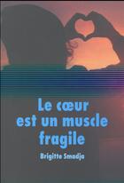 Couverture du livre « Le coeur est un muscle fragile » de Brigitte Smadja aux éditions Ecole Des Loisirs