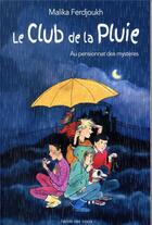 Couverture du livre « Le club de la pluie au pensionnat des mystères » de Malika Ferdjoukh et Cati Baur aux éditions Ecole Des Loisirs