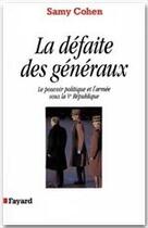 Couverture du livre « La défaite des généraux » de Samy Cohen aux éditions Fayard