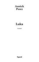 Couverture du livre « Luka » de Annick Perez aux éditions Fayard