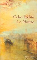 Couverture du livre « Le maitre » de Colm Toibin aux éditions Robert Laffont