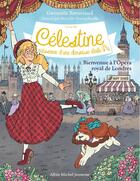 Couverture du livre « Célestine, naissance d'une danseuse étoile Tome 1 : Bienvenue à l'Opéra royal de Londres » de Gwenaele Barussaud et Myrtille Tournefeuille aux éditions Albin Michel