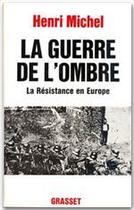 Couverture du livre « La guerre de l'ombre ; la résistance en Europe » de Michel Henri aux éditions Grasset