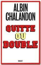 Couverture du livre « Quitte ou double » de Albin Chalandon aux éditions Grasset