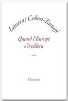 Couverture du livre « Quand l'Europe s'éveillera » de Laurent Cohen-Tanugi aux éditions Grasset