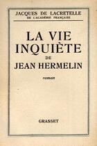 Couverture du livre « La vie inquiète de Jean Hermelin » de De Lacretelle-J aux éditions Grasset