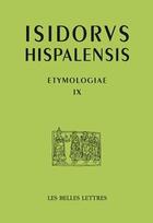 Couverture du livre « Etymologiae IX » de Isidore De Séville aux éditions Belles Lettres