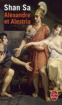 Couverture du livre « Alexandre et Alestria » de Shan Sa aux éditions Le Livre De Poche