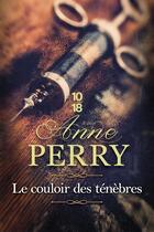 Couverture du livre « Le couloir des ténèbres » de Anne Perry aux éditions 10/18