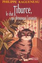 Couverture du livre « Tiburce, le chat qui demasqua l'assassin » de Philippe Ragueneau aux éditions Rocher