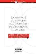 Couverture du livre « La gratuité, un concept aux frontières de l'économie et du droit » de Nathalie Martial-Braz et Celia Zolynski aux éditions Lgdj