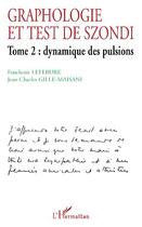 Couverture du livre « Graphologie et test de szondi t.2 : dynamique des pulsions » de Jean-Charles Gille-Maisani et Fanchette Lefebure aux éditions Editions L'harmattan