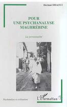 Couverture du livre « POUR UNE PSYCHANALYSE MAGHREBINE : La personnalité » de Héchmi Dhaoui aux éditions Editions L'harmattan