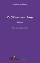 Couverture du livre « Le silence des chiens » de Dominique Niossobantou aux éditions L'harmattan