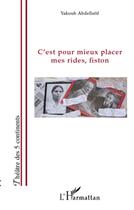 Couverture du livre « C'est pour mieux placer mes rides fiston » de Yakoub Abdellatif aux éditions L'harmattan