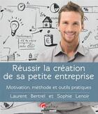 Couverture du livre « Réussir la création de sa petite entreprise » de Laurent Bertrel et Sophie Lenoir aux éditions Gualino Editeur