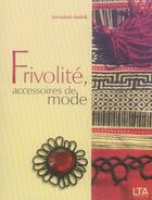 Couverture du livre « Frivolite accessoires de mode » de Baldelli/Ferbos aux éditions Le Temps Apprivoise