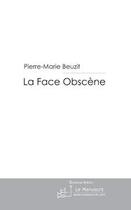 Couverture du livre « La face obscène » de Beuzit-P aux éditions Editions Le Manuscrit