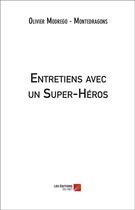 Couverture du livre « Entretiens avec un super-héros » de Olivier Modrego aux éditions Editions Du Net