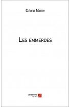 Couverture du livre « Les emmerdes » de Clement Mattoy aux éditions Editions Du Net