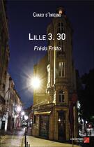 Couverture du livre « Lille 3. 30 ; Frédo Fritto » de Charly D' Inverno aux éditions Editions Du Net
