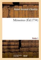 Couverture du livre « Mémoires. Partie 1 » de Arnauld D'Andilly aux éditions Hachette Bnf
