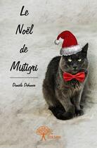 Couverture du livre « Le Noël de Mistigri » de Daniele Defrance aux éditions Edilivre