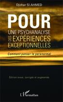 Couverture du livre « Pour une psychanalyse des expériences exceptionnelles ; comment penser le paranormal » de Djohar Si Ahmed aux éditions Editions L'harmattan