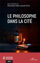 Couverture du livre « Le philosophe dans la cité » de Mounkaila Abdo Laouali Serki aux éditions L'harmattan