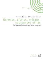 Couverture du livre « Gemmes, pierres, métaux, substances utiles ; florilège, de l'Antiquité aux temps modernes » de Jean-Francois Girault et Philippe Bouysse aux éditions Connaissances Et Savoirs