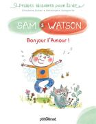 Couverture du livre « Sam & Watson, bonjour l'amour ! » de Berengere Delaporte et Ghislaine Dulier aux éditions P'tit Glenat
