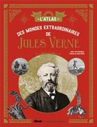 Couverture du livre « L'atlas des mondes extraordinaires de Jules Verne » de Paumier Jean-Yves aux éditions Glenat