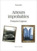 Couverture du livre « Amours Improbables » de Francoise Lugassy aux éditions Amalthee