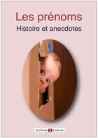 Couverture du livre « Les prenoms : histoire et anecdotes » de Morin/Mergnac aux éditions Archives Et Culture