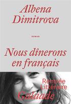 Couverture du livre « Nous dînerons en francais » de Albena Dimitrova aux éditions Galaade